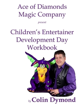 Paperback Children's Entertainer Development Day Workbook: Everything you need to know to have a magic party business Book