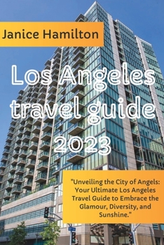 Paperback Explore the City of Angels: Your Guide to the Best of Los Angeles in 2023 Book