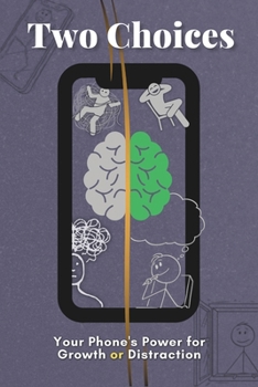 Paperback Two Choices: Your Phone's Power For Growth or Distraction Book