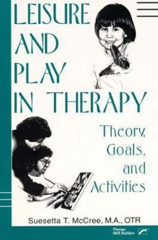 Paperback Leisure and Play in Therapy: Theory, Goals and Activities Book