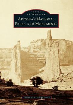 Arizona's National Parks and Monuments - Book  of the Images of America: Arizona