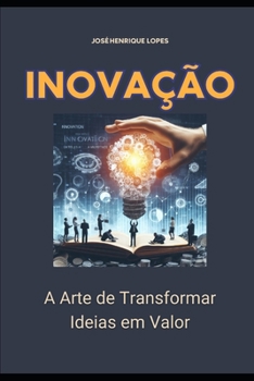 Paperback Inovação: A Arte de Transformar Ideias em Valor [Portuguese] Book