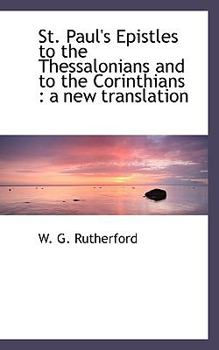 St Paul's Epistles to the Thessalonians and to the Corinthians : A new Translation