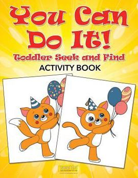 Paperback You Can Do It! Toddler Seek and Find Activity Book