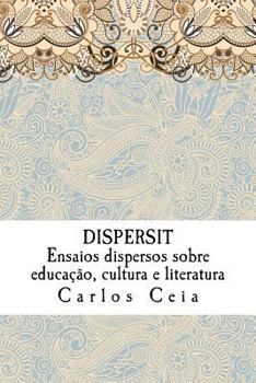 Paperback Dispersit: Ensaios dispersos sobre educação, cultura e literatura Book