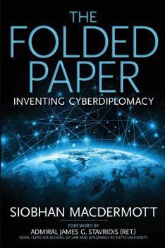 Paperback The Folded Paper: Inventing Cyberdiplomacy Book