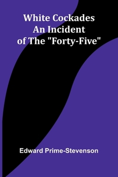 Paperback White Cockades: An Incident of the "Forty-Five" Book
