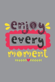 Paperback Enjoy Every Moment: Motivational Journal, Dot Grid Journal Gift Notebook, Dotted Grid Bullet Notebook, 6x9 Notebook, Journal For Work Book