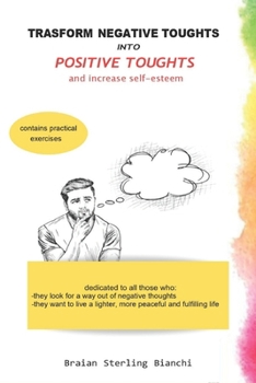 Paperback Trasform Negative Toughts Into Positive Toughts: increase self-esteem Book
