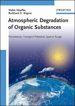 Hardcover Atmospheric Degradation of Organic Substances: Persistence, Transport Potential, Spatial Range Book