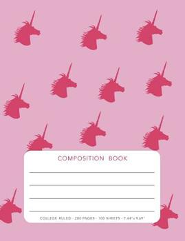 Paperback Composition Book - Unicorn: College Ruled - 200 pages - 100 Sheets - 7.44"x 9.69" Book