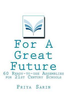 Paperback For A Great Future: 60 Ready-to-use Assemblies for 21st Century Schools Book