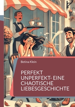 Paperback Perfekt unperfekt- eine chaotische Liebesgeschichte [German] Book