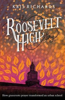Paperback The Roosevelt High Story: How Grassroots Prayer Transformed an Urban School Book