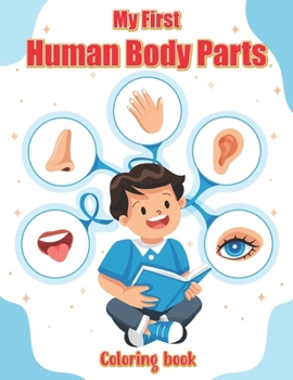 Paperback My First Human Body Parts Coloring book: Explore and Learn with Fun Illustrations of Body Parts Book