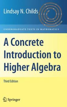 Paperback A Concrete Introduction to Higher Algebra Book