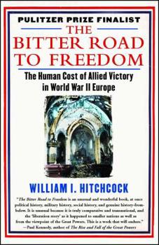 Paperback The Bitter Road to Freedom: The Human Cost of Allied Victory in World War II Europe Book
