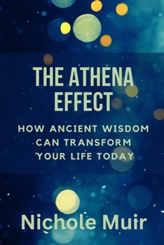 Paperback The Athena Effect: How Ancient Wisdom Can Transform Your Life Today Book