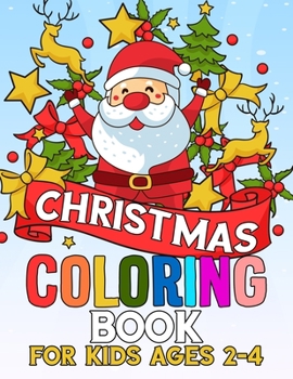 Christmas Coloring Book for Kids Ages 2-4: Kids Coloring Book with Cute Holiday Animals and Relaxing Christmas Scenes