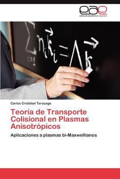 Paperback Teoria de Transporte Colisional En Plasmas Anisotropicos [Spanish] Book