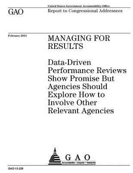 Paperback Managing for results: data-driven performance reviews show promise but agencies should explore how to involve other relevant agencies: repor Book