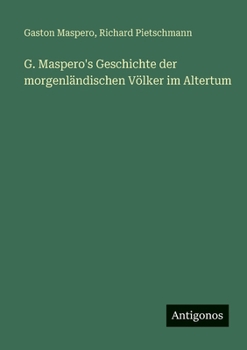 G. Maspero's Geschichte der morgenländischen Völker im Altertum (German Edition)