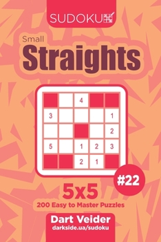 Paperback Sudoku Small Straights - 200 Easy to Master Puzzles 5x5 (Volume 22) Book