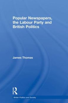 Paperback Popular Newspapers, the Labour Party and British Politics Book