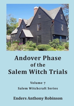 Paperback Andover Phase of Salem Witch Trials: Volume 7 of Salem Witchcraft Series Book