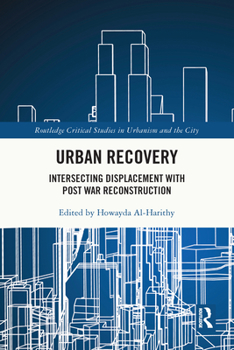 Paperback Urban Recovery: Intersecting Displacement with Post War Reconstruction Book