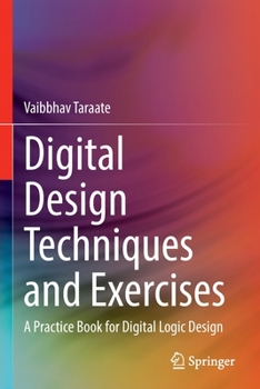 Paperback Digital Design Techniques and Exercises: A Practice Book for Digital Logic Design Book