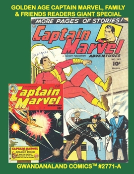Golden Age Captain Marvel, Family & Friends Readers Giant Special: Gwandanaland Comics #2771-A: Economical Black & White Version - An Incredible ...