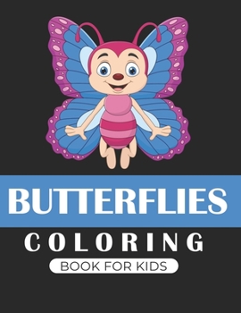 Butterflies coloring book for kids: Funny activity Book for children's Great gift for Little kids Boys & Girls,