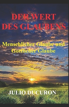 Paperback Der Wert Des Glaubens: Menschlicher Glaube und Göttlicher Glaube [German] Book