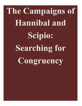 Paperback The Campaigns of Hannibal and Scipio: Searching for Congruency Book