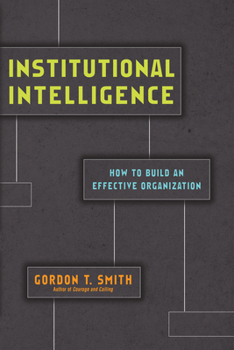 Hardcover Institutional Intelligence: How to Build an Effective Organization Book