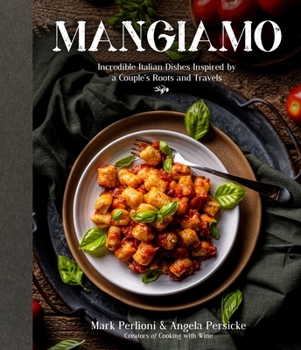 Mangiamo: Amazing Italian Food Inspired by a Cook Rediscovering His Roots