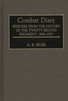 Hardcover Combat Diary: Episodes from the History of the Twenty-Second Regiment, 1866-1905 Book