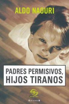 Paperback PADRES PERMISIVOS NIÑOS TIRANOS [Spanish] Book
