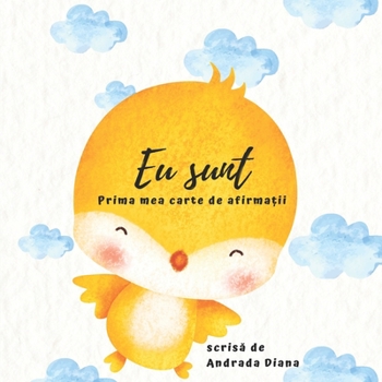 Paperback Eu sunt, Prima mea carte de afirmații: Prezinta 22 de afirmații pozitive pentru copii [Italian] Book
