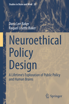 Hardcover Neuroethical Policy Design: A Lifetime's Exploration of Public Policy and Human Brains Book