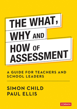 Hardcover The What, Why and How of Assessment: A Guide for Teachers and School Leaders Book