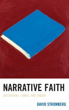 Hardcover Narrative Faith: Dostoevsky, Camus, and Singer Book