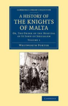 Paperback A History of the Knights of Malta: Volume 1: Or, the Order of the Hospital of St John of Jerusalem Book