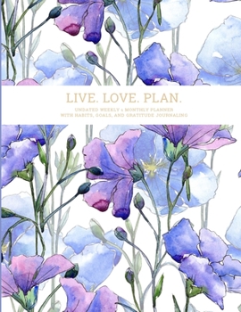 Paperback Live. Love. Plan.: Undated Weekly & Monthly Planner With Habits, Goals, and Gratitude Journaling Book