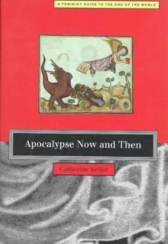 Hardcover Apocalypse Now and Then: A Feminist Guide to the End of the World Book
