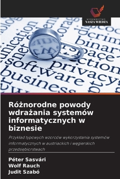 Róznorodne powody wdrazania systemów informatycznych w biznesie (Polish Edition)