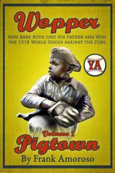 Paperback Wopper YA: How Babe Ruth Lost His Father and Won the 1918 World Series Against the Cubs (Volume 1) Book