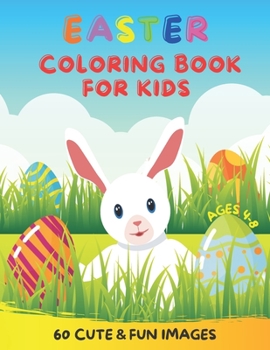 Paperback Easter Coloring Book For Kids Ages 4-8 60 Cute & Fun Images: My First Collection Of Funny Easter Bunnies Eggs And Baskets Book