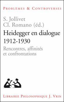 Paperback Heidegger En Dialogue 1912-1930: Rencontres, Affinites Et Confrontations [French] Book